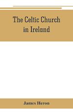 The Celtic Church in Ireland