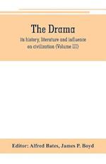 The Drama; its history, literature and influence on civilization (Volume III)