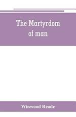 The martyrdom of man