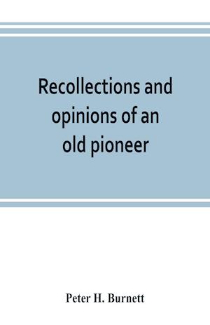 Recollections and opinions of an old pioneer