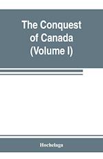 The conquest of Canada (Volume I)