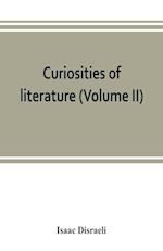 Curiosities of literature (Volume II)