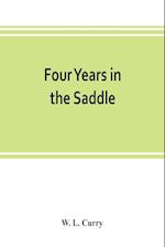 Four years in the saddle. History of the First Regiment, Ohio Volunteer Cavalry. War of the Rebellion, 1861-1865