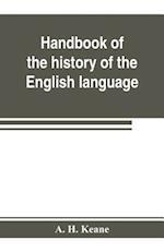 Handbook of the history of the English language, for the use of teacher and student