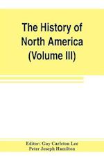 The History of North America (Volume III) The Colonization of the South