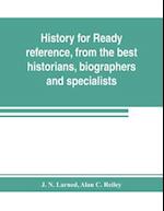 History for ready reference, from the best historians, biographers, and specialists