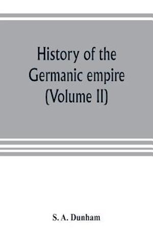 History of the Germanic empire (Volume II)