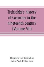 Treitschke's history of Germany in the nineteenth century (Volume VII)