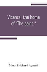 Vicenza, the home of "The saint,"