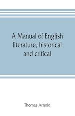 A manual of English literature, historical and critical