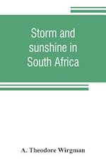 Storm and sunshine in South Africa, with some personal and historical reminiscences