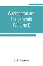 Washington and his generals (Volume I)