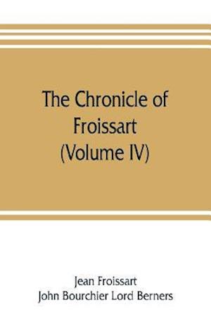 The chronicle of Froissart (Volume IV)