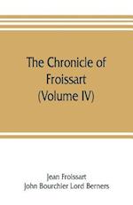 The chronicle of Froissart (Volume IV)