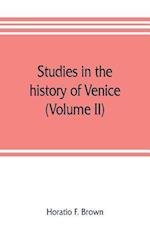 Studies in the history of Venice (Volume II)