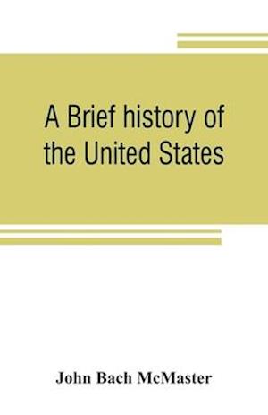 A brief history of the United States