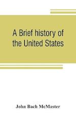 A brief history of the United States