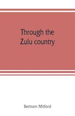 Through the Zulu country; its battlefields and its people