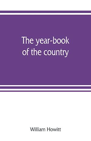 The year-book of the country; or, The field, the forest, and the fireside