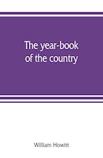 The year-book of the country; or, The field, the forest, and the fireside