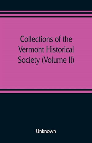 Collections of the Vermont Historical Society (Volume II)