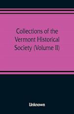 Collections of the Vermont Historical Society (Volume II)