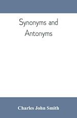 Synonyms and antonyms; or, Kindred words and their opposites