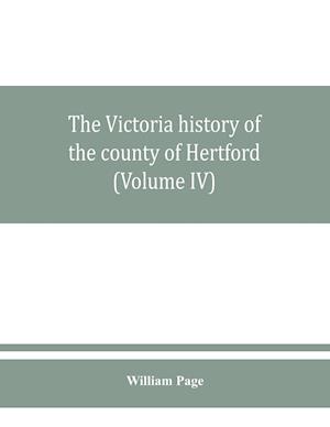 The Victoria history of the county of Hertford (Volume IV)