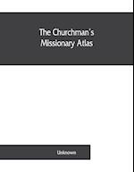 The churchman's missionary atlas