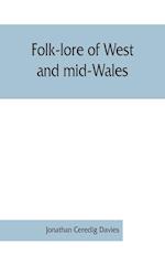 Folk-lore of West and mid-Wales