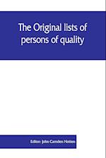 The Original lists of persons of quality, emigrants, religious exiles, political rebels, serving men sold for a term of years, apprentices, children stolen, maidens pressed, and others who went from Great Britain to the American plantations, 1600-1700