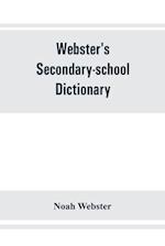 Webster's secondary-school dictionary; abridged from Webster's new international dictionary