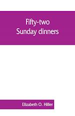 Fifty-two Sunday dinners