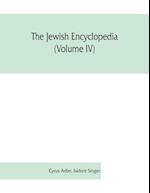 The Jewish encyclopedia (Volume IV)