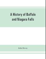 A history of Buffalo and Niagara Falls, including a concise account of the aboriginal inhabitants of this region; the first white explorers and missionaries; the pioneers and their successors. A Narrtive containing Everything worth remembering about the h