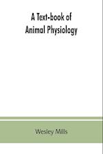 A Text-book of Animal Physiology, With Introductory Chapters on General Biology and a Full Treatment of Reproduction for Student of human and Comparative (Veterinary) Medicine and of General Biology