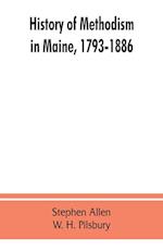 History of Methodism in Maine, 1793-1886.