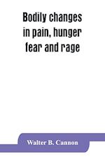 Bodily changes in pain, hunger, fear and rage, an account of recent researches into the function of emotional excitement