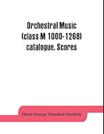 Orchestral music (class M 1000-1268) catalogue. Scores
