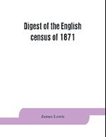 Digest of the English census of 1871