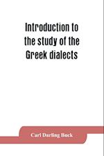 Introduction to the study of the Greek dialects; grammar, selected inscriptions, glossary