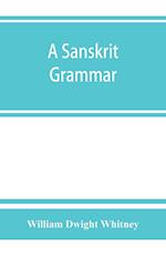 A Sanskrit grammar, including both the classical language, and the older dialects, of Veda and Brahmana