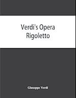 Verdi's opera Rigoletto : containing the Italian text, with an English translation and the music of all the principal airs 