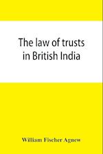 The law of trusts in British India