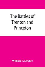 The battles of Trenton and Princeton
