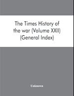 The Times history of the war (Volume XXII) (General Index) 