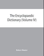 The Encyclopaedic dictionary; an original work of reference to the words in the English language, giving a full account of their origin, meaning, pronunciation, and use with a Supplementary volume containing new words (Volume IV)