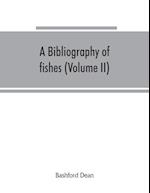 A bibliography of fishes (Volume II)