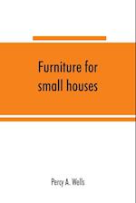 Furniture for small houses; a book of designs for inexpensive furniture, with new methods of construction and decoration