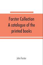 Forster collection. A catalogue of the printed books 